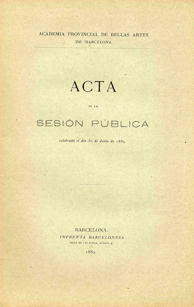 Acta de la Sesión Pública celebrada por la Academia de Bellas Artes de Barcelona del 30 de junio de 1889 - Acta