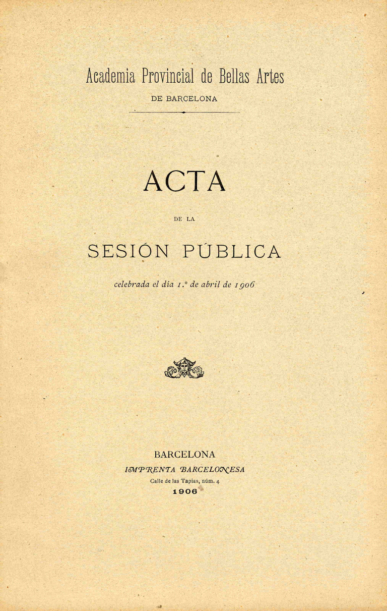 Acta de la Sesión Pública celebrada por la Academia de Bellas Artes de Barcelona del dia 1 de abril de 1906 - Acta