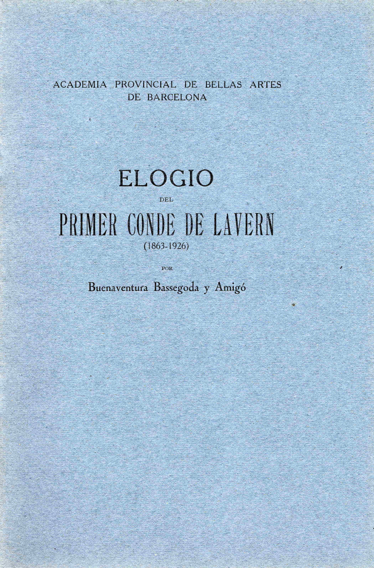 Elogio del primer Conde de Lavern (1863-1926 - Bassegoda y Amigó, Buenaventura