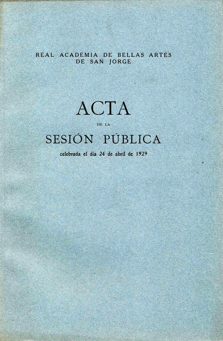 Acta de la Sesión Pública celebrada por la Academia de Bellas Artes de Barcelona del dia 24 de abril de 1929 - Acta